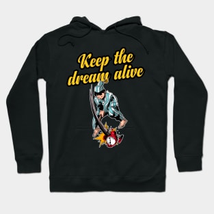 " Keep The Dream Alive " Hoodie